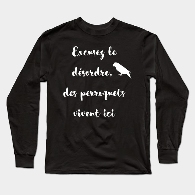 sorry for the mess, parrot lives here french quote white Long Sleeve T-Shirt by Oranjade0122